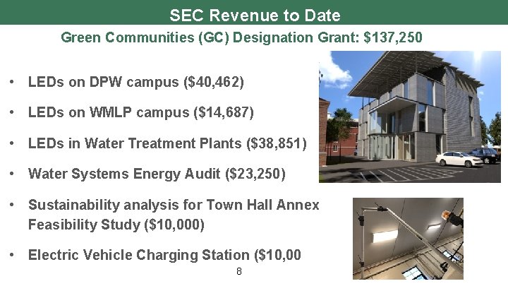 SEC Revenue to Date Green Communities (GC) Designation Grant: $137, 250 • LEDs on