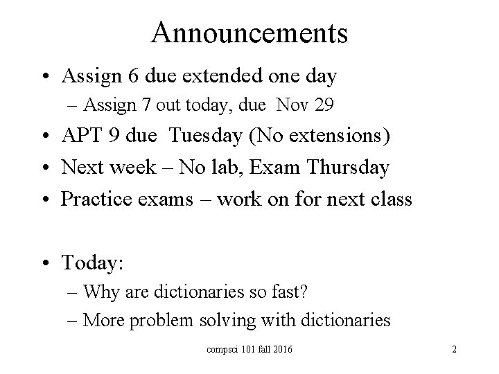 Announcements • Assign 6 due extended one day – Assign 7 out today, due
