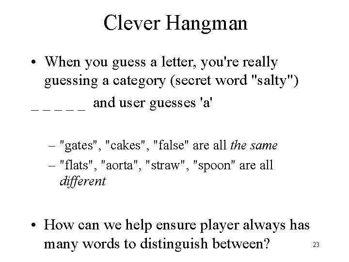 Clever Hangman • When you guess a letter, you're really guessing a category (secret