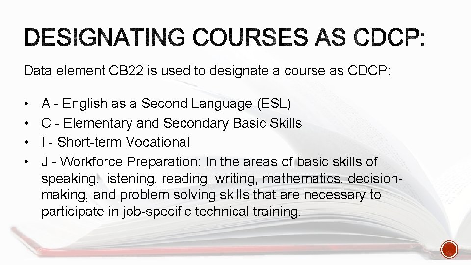 Data element CB 22 is used to designate a course as CDCP: • •