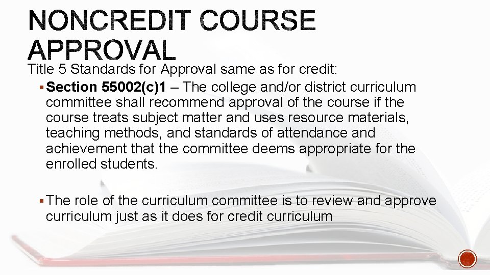 Title 5 Standards for Approval same as for credit: § Section 55002(c)1 – The