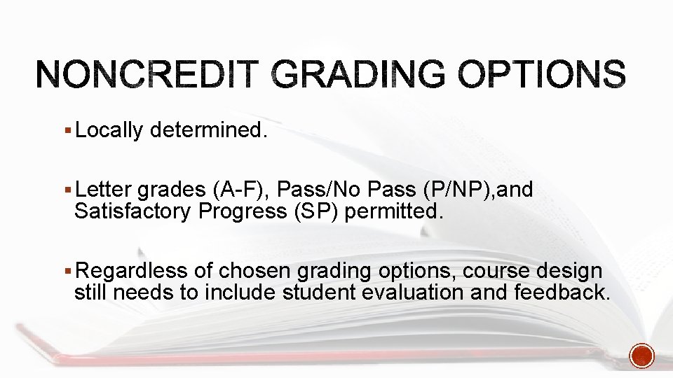 § Locally determined. § Letter grades (A-F), Pass/No Pass (P/NP), and Satisfactory Progress (SP)