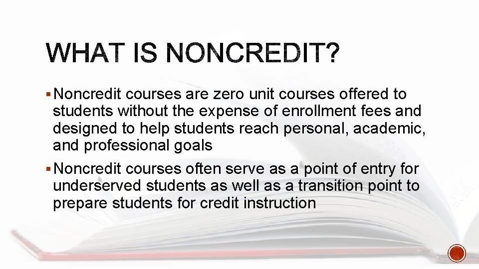 § Noncredit courses are zero unit courses offered to students without the expense of