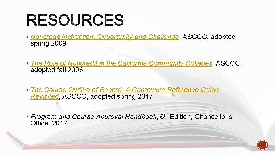 § Noncredit Instruction: Opportunity and Challenge, ASCCC, adopted spring 2009. § The Role of