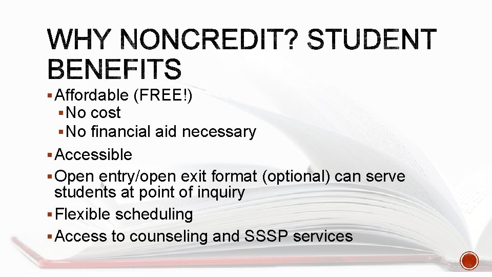 § Affordable (FREE!) § No cost § No financial aid necessary § Accessible §