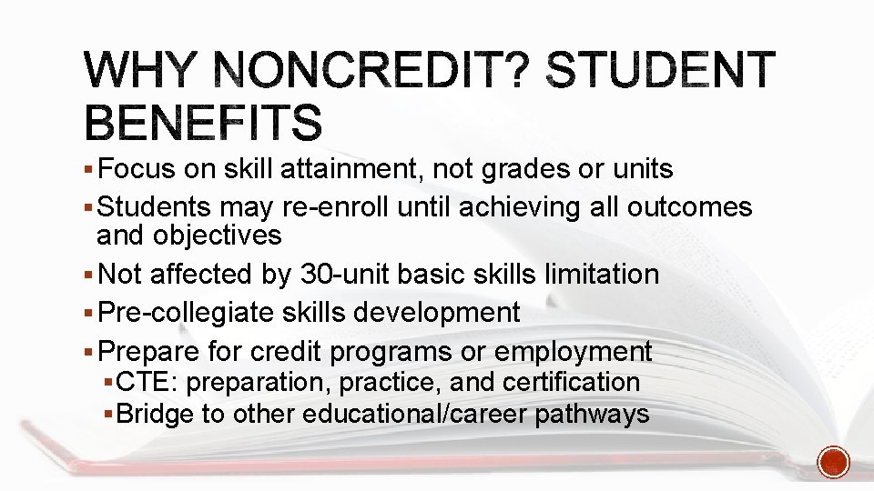 § Focus on skill attainment, not grades or units § Students may re-enroll until