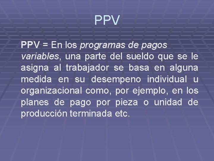 PPV = En los programas de pagos variables, una parte del sueldo que se