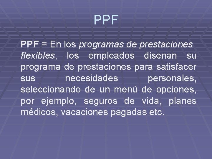 PPF = En los programas de prestaciones flexibles, los empleados disenan su programa de