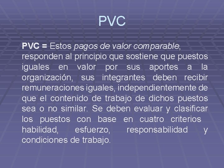 PVC = Estos pagos de valor comparable, responden al principio que sostiene que puestos