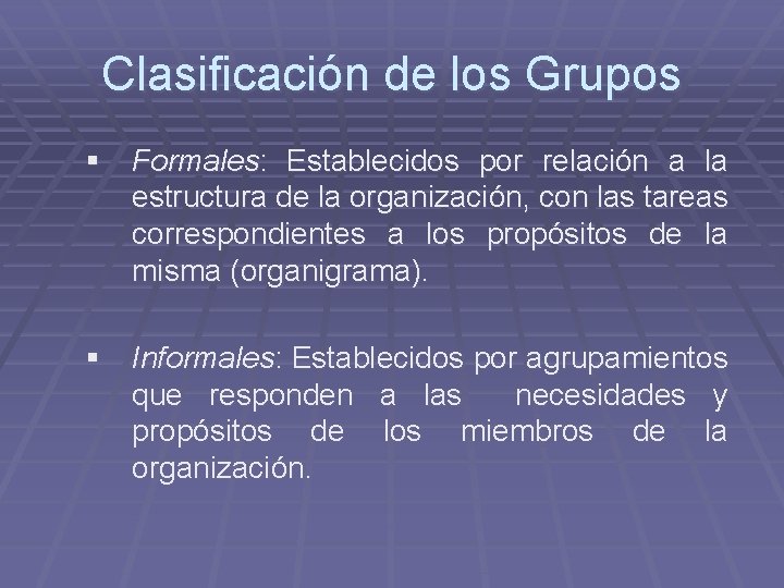 Clasificación de los Grupos § Formales: Establecidos por relación a la estructura de la