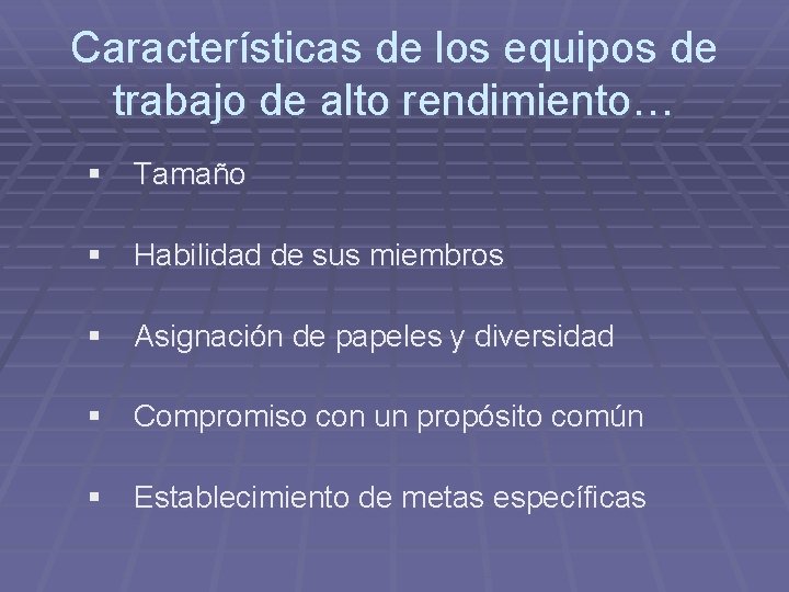 Características de los equipos de trabajo de alto rendimiento… § Tamaño § Habilidad de