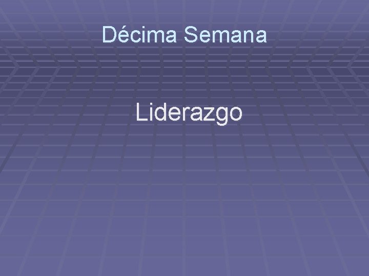 Décima Semana Liderazgo 