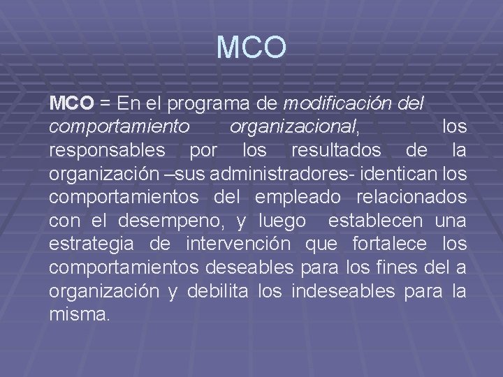 MCO = En el programa de modificación del comportamiento organizacional, los responsables por los