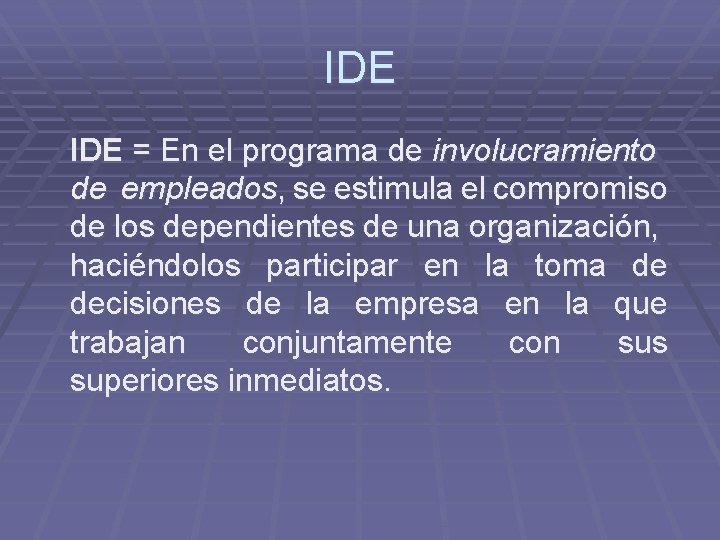 IDE = En el programa de involucramiento de empleados, se estimula el compromiso de