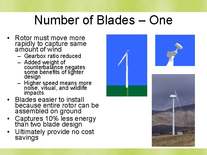 Number of Blades – One • Rotor must move more rapidly to capture same