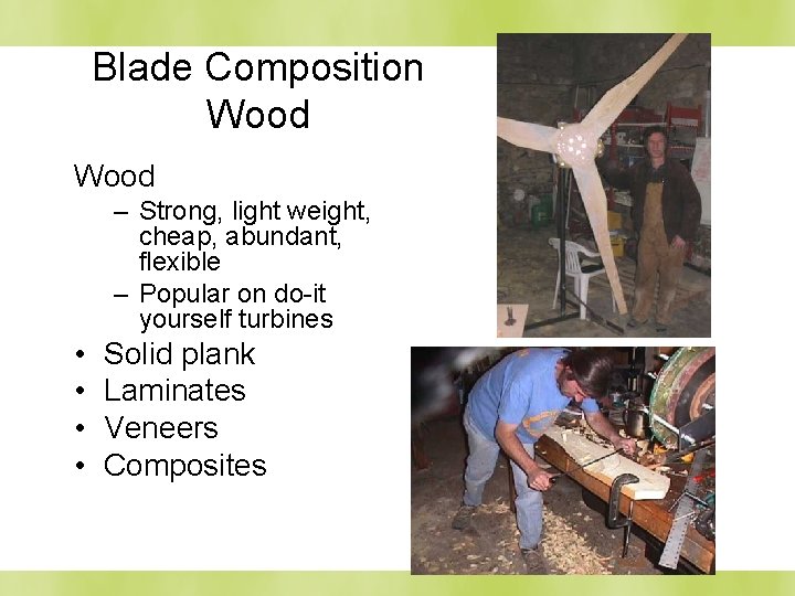 Blade Composition Wood – Strong, light weight, cheap, abundant, flexible – Popular on do-it