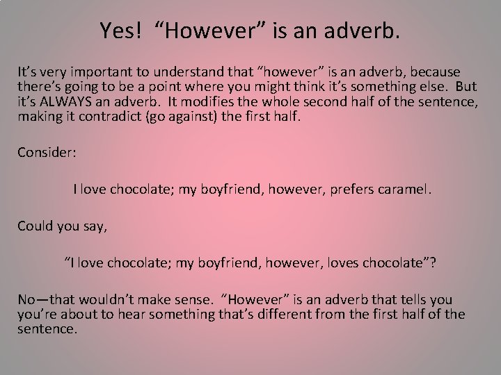 Yes! “However” is an adverb. It’s very important to understand that “however” is an