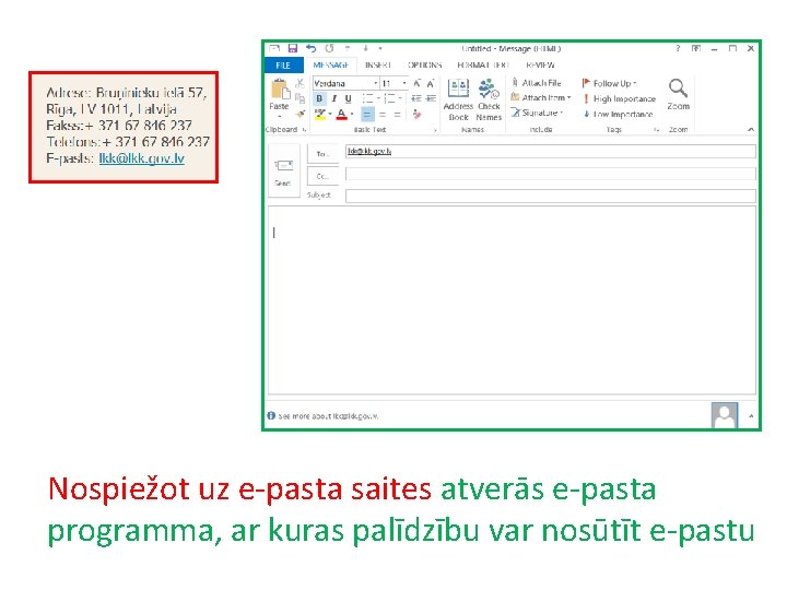 Nospiežot uz e-pasta saites atverās e-pasta programma, ar kuras palīdzību var nosūtīt e-pastu 
