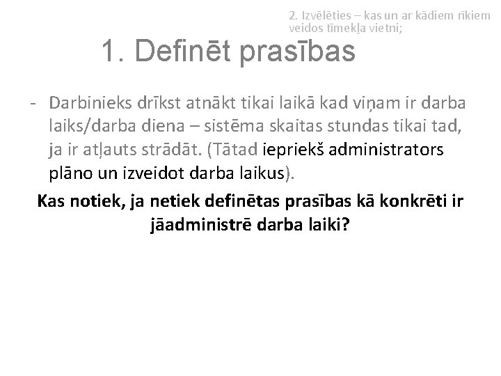 2. Izvēlēties – kas un ar kādiem rīkiem veidos tīmekļa vietni; 1. Definēt prasības