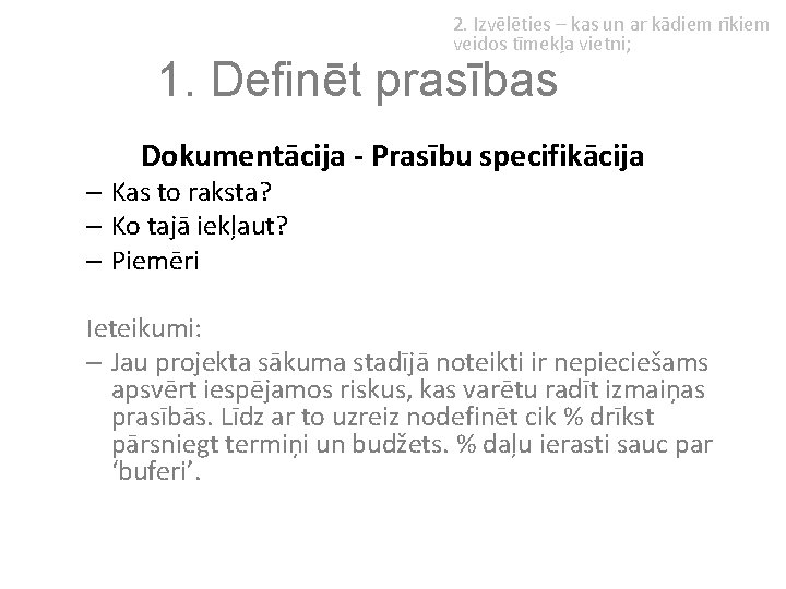 2. Izvēlēties – kas un ar kādiem rīkiem veidos tīmekļa vietni; 1. Definēt prasības