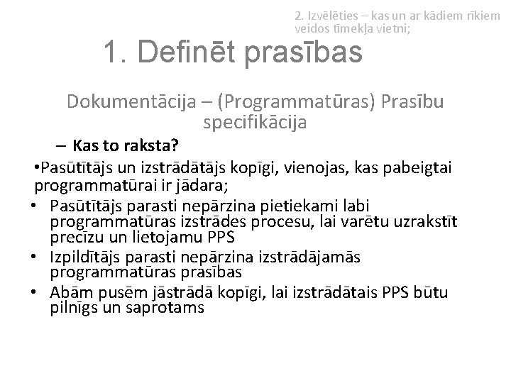2. Izvēlēties – kas un ar kādiem rīkiem veidos tīmekļa vietni; 1. Definēt prasības