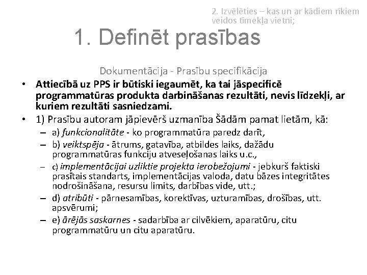 2. Izvēlēties – kas un ar kādiem rīkiem veidos tīmekļa vietni; 1. Definēt prasības
