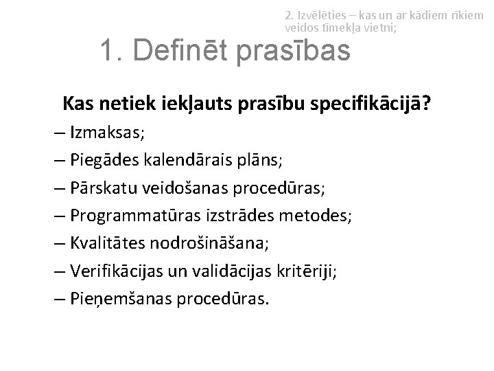 2. Izvēlēties – kas un ar kādiem rīkiem veidos tīmekļa vietni; 1. Definēt prasības