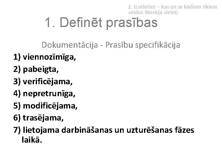 2. Izvēlēties – kas un ar kādiem rīkiem veidos tīmekļa vietni; 1. Definēt prasības