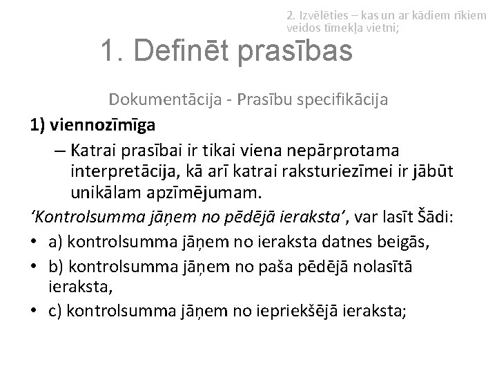 2. Izvēlēties – kas un ar kādiem rīkiem veidos tīmekļa vietni; 1. Definēt prasības