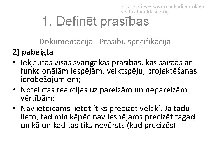 2. Izvēlēties – kas un ar kādiem rīkiem veidos tīmekļa vietni; 1. Definēt prasības