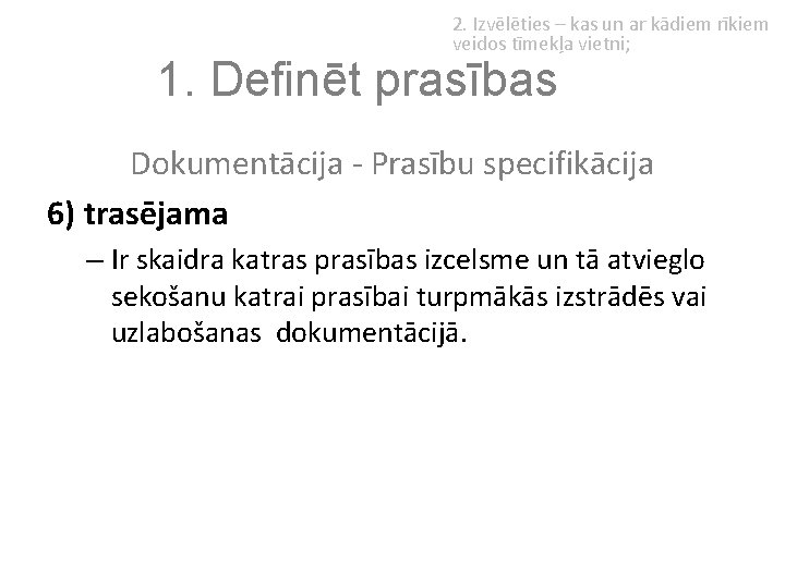 2. Izvēlēties – kas un ar kādiem rīkiem veidos tīmekļa vietni; 1. Definēt prasības