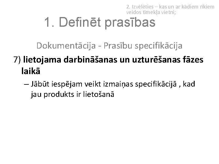 2. Izvēlēties – kas un ar kādiem rīkiem veidos tīmekļa vietni; 1. Definēt prasības