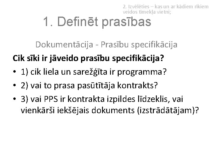 2. Izvēlēties – kas un ar kādiem rīkiem veidos tīmekļa vietni; 1. Definēt prasības
