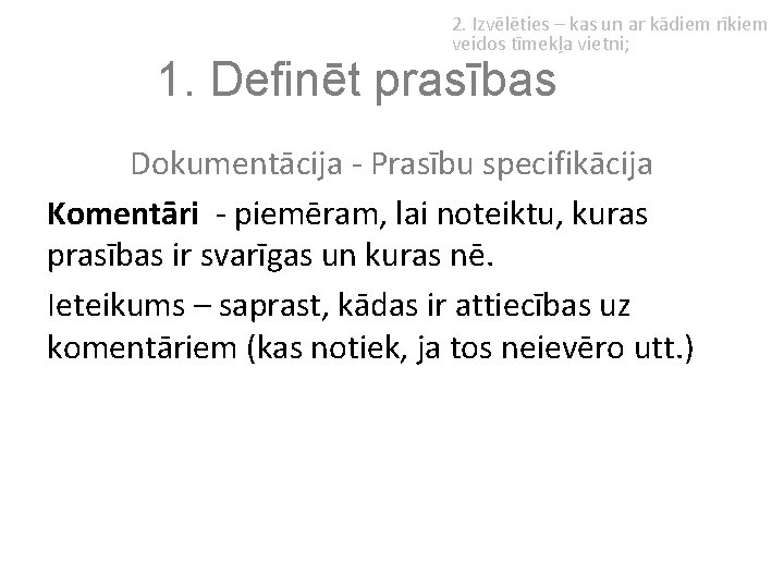 2. Izvēlēties – kas un ar kādiem rīkiem veidos tīmekļa vietni; 1. Definēt prasības