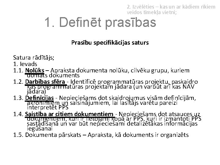 2. Izvēlēties – kas un ar kādiem rīkiem veidos tīmekļa vietni; 1. Definēt prasības