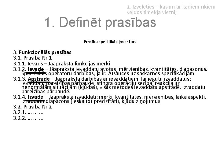 2. Izvēlēties – kas un ar kādiem rīkiem veidos tīmekļa vietni; 1. Definēt prasības