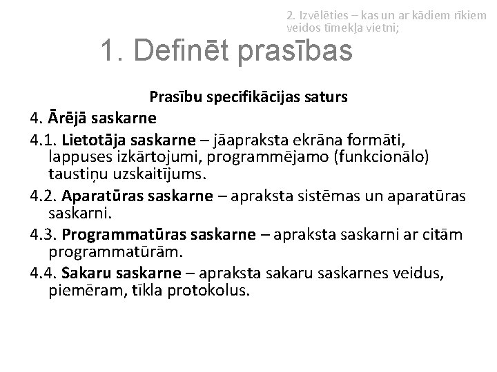 2. Izvēlēties – kas un ar kādiem rīkiem veidos tīmekļa vietni; 1. Definēt prasības