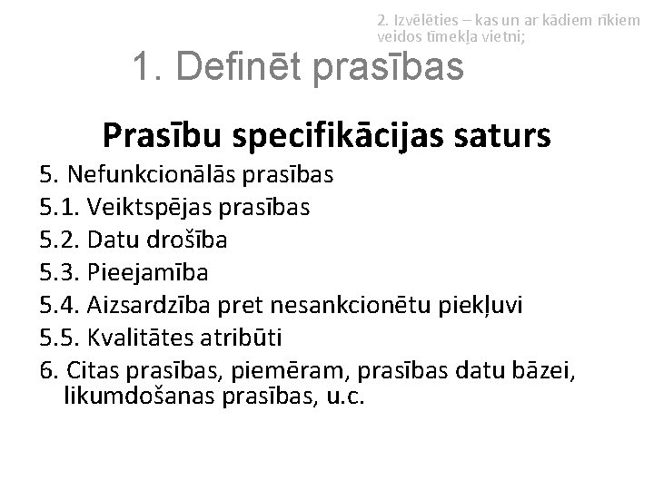 2. Izvēlēties – kas un ar kādiem rīkiem veidos tīmekļa vietni; 1. Definēt prasības