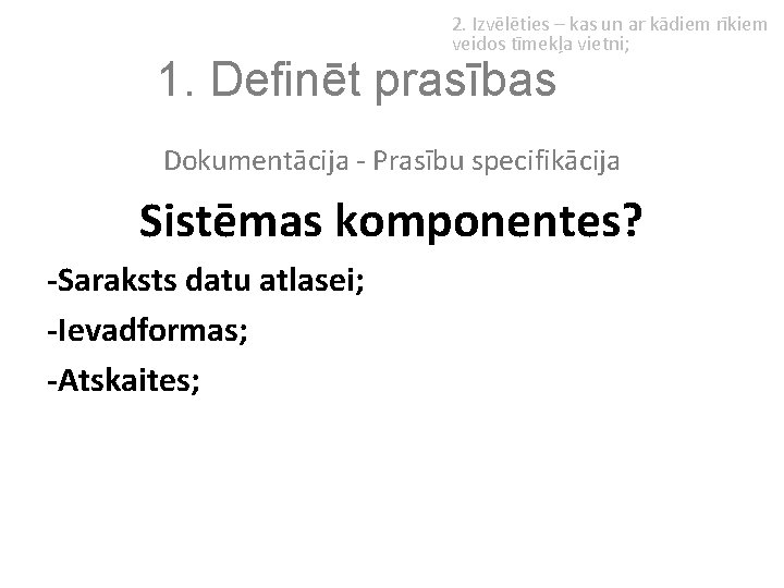 2. Izvēlēties – kas un ar kādiem rīkiem veidos tīmekļa vietni; 1. Definēt prasības