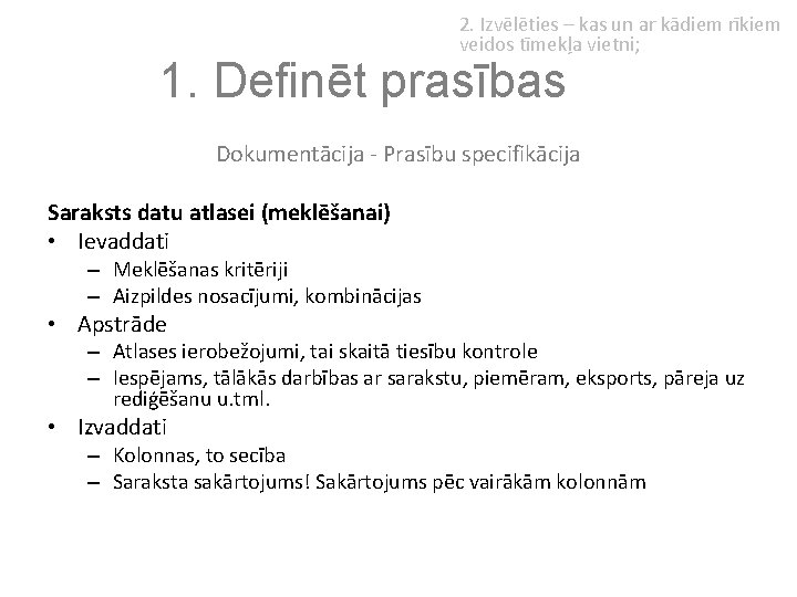 2. Izvēlēties – kas un ar kādiem rīkiem veidos tīmekļa vietni; 1. Definēt prasības