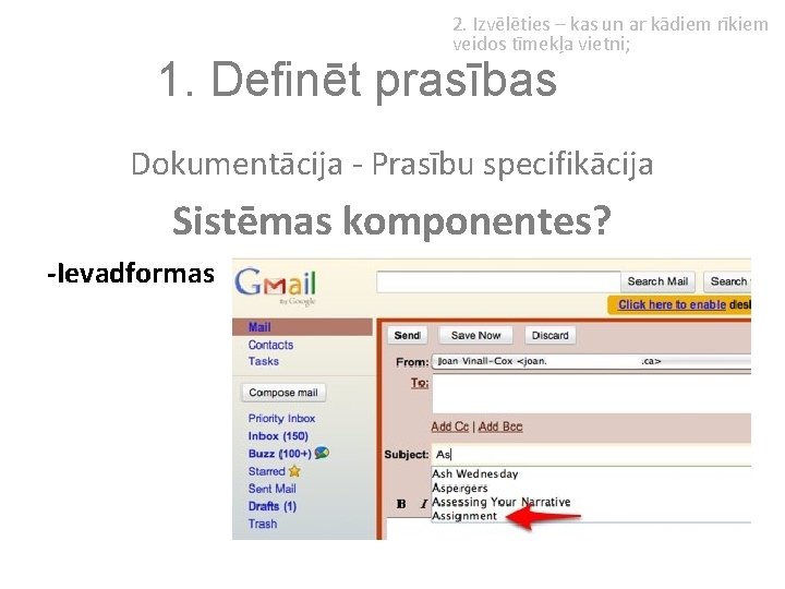 2. Izvēlēties – kas un ar kādiem rīkiem veidos tīmekļa vietni; 1. Definēt prasības