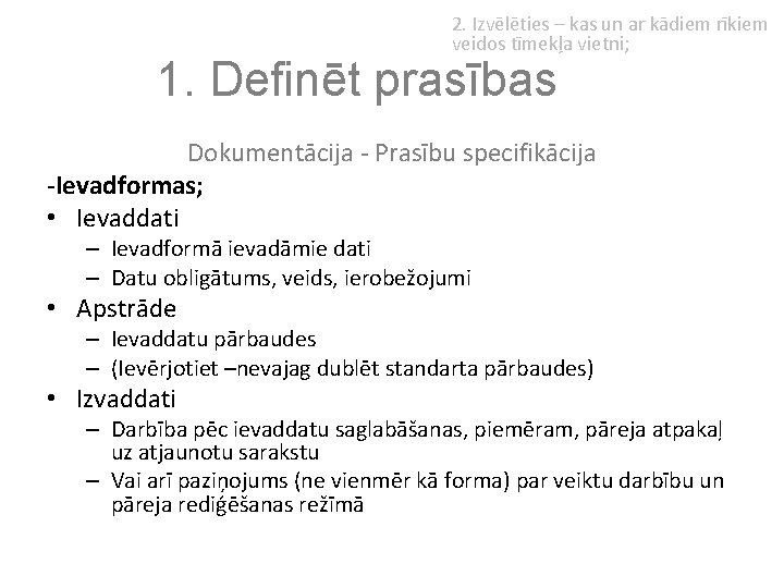 2. Izvēlēties – kas un ar kādiem rīkiem veidos tīmekļa vietni; 1. Definēt prasības