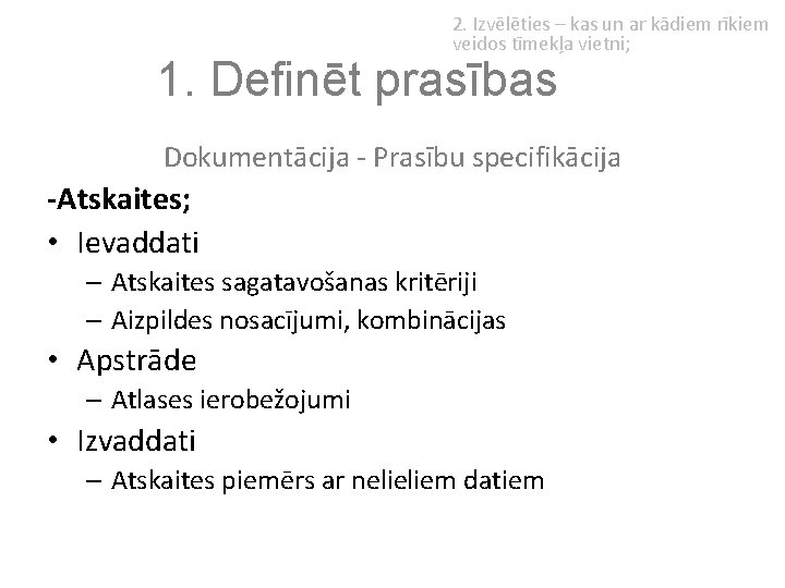 2. Izvēlēties – kas un ar kādiem rīkiem veidos tīmekļa vietni; 1. Definēt prasības