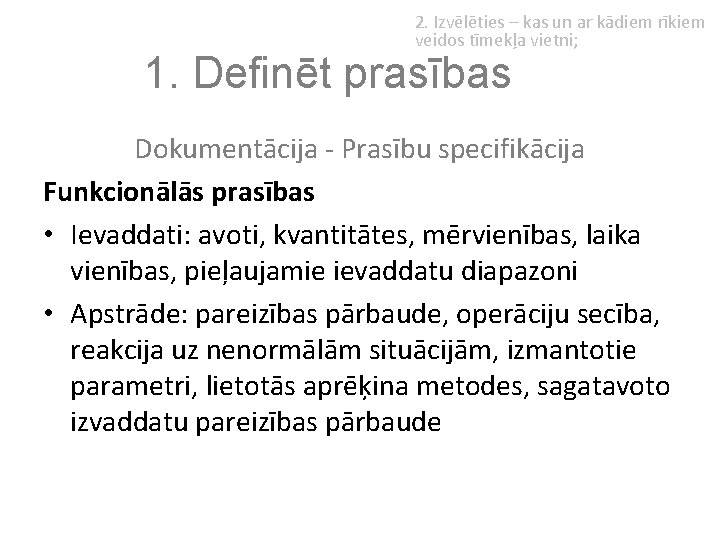 2. Izvēlēties – kas un ar kādiem rīkiem veidos tīmekļa vietni; 1. Definēt prasības