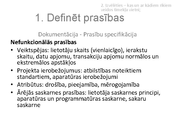 2. Izvēlēties – kas un ar kādiem rīkiem veidos tīmekļa vietni; 1. Definēt prasības