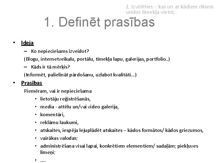 2. Izvēlēties – kas un ar kādiem rīkiem veidos tīmekļa vietni; 1. Definēt prasības