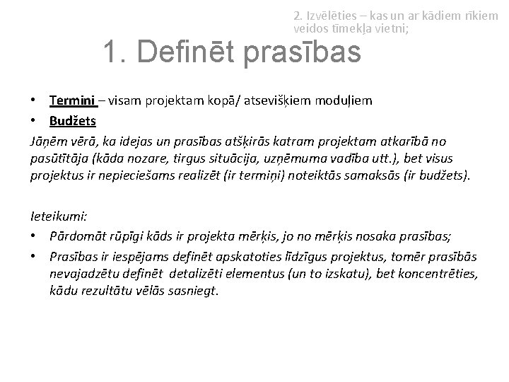 2. Izvēlēties – kas un ar kādiem rīkiem veidos tīmekļa vietni; 1. Definēt prasības