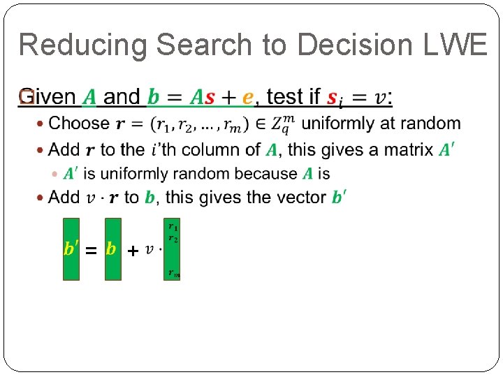 Reducing Search to Decision LWE � = + 