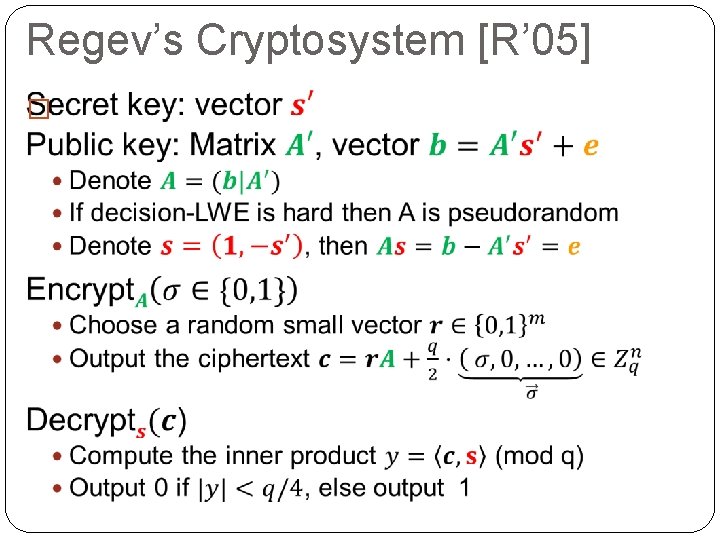 Regev’s Cryptosystem [R’ 05] � 