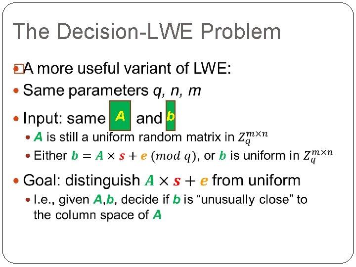 The Decision-LWE Problem � A b 